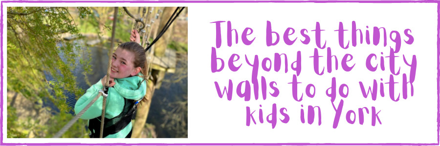 The best things beyond the city walls to do with kids in york